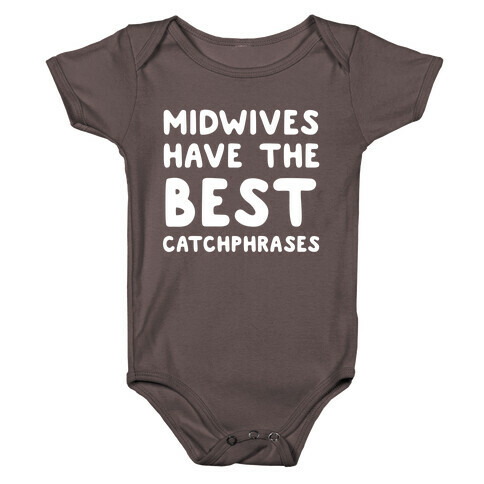 Midwives Have The Best Catchphrases Baby One-Piece