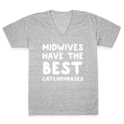 Midwives Have The Best Catchphrases V-Neck Tee Shirt