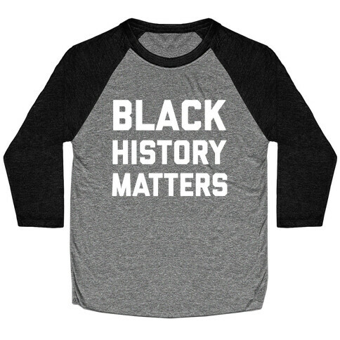 Black History Matters Baseball Tee