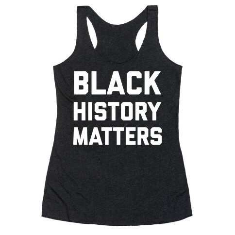 Black History Matters Racerback Tank Top