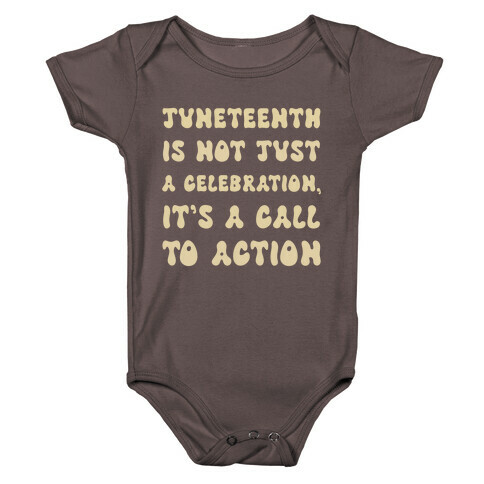 Juneteenth Is Not Just A Celebration, It's A Call To Action Baby One-Piece