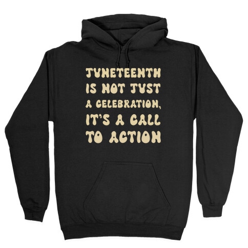 Juneteenth Is Not Just A Celebration, It's A Call To Action Hooded Sweatshirt