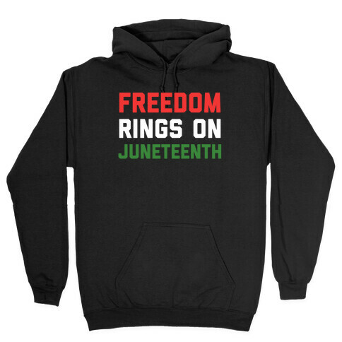 Freedom Rings On Juneteenth Hooded Sweatshirt