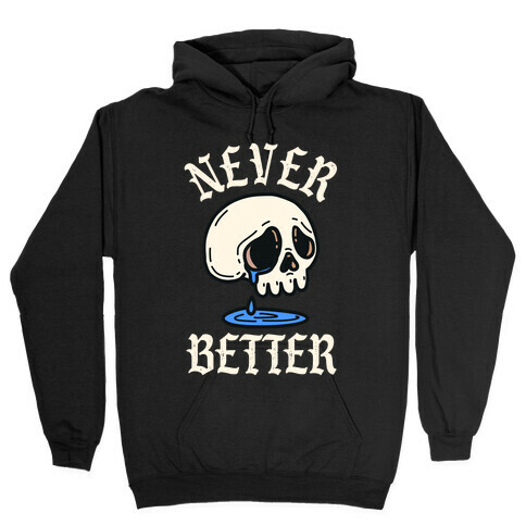 Never Better Hooded Sweatshirt