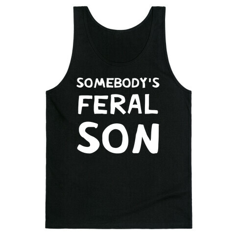 Somebody's Feral Son Tank Top