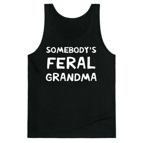 Somebody's Feral Grandma Tank Top