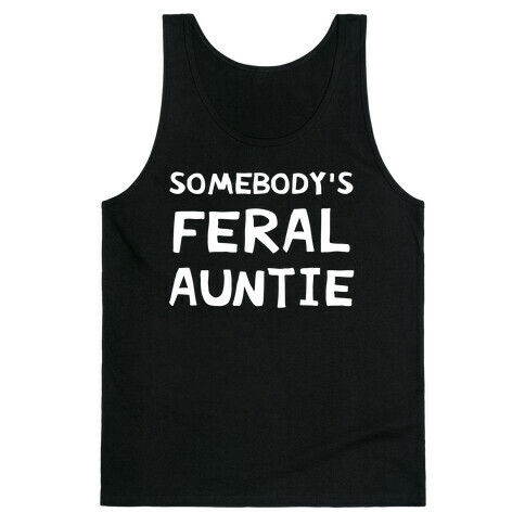 Somebody's Feral Auntie Tank Top