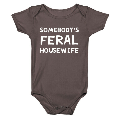 Somebody's Feral Housewife Baby One-Piece