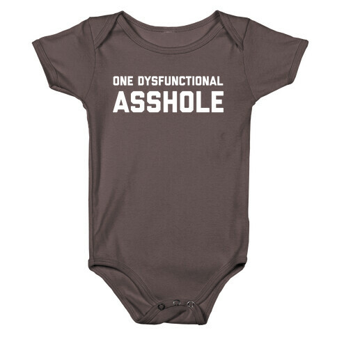 One Dysfunctional Asshole Baby One-Piece