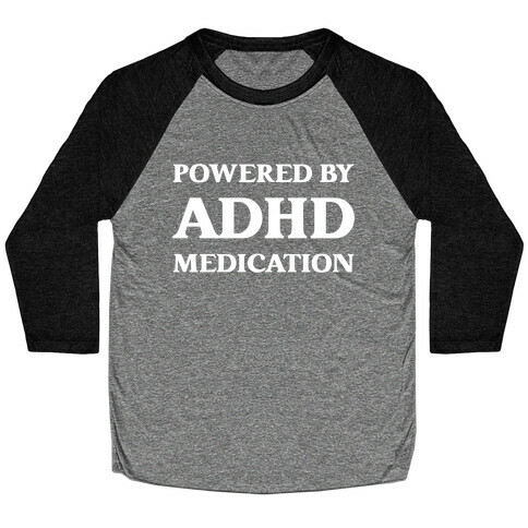 Powered By ADHD Medication Baseball Tee