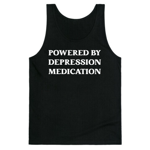 Powered By Depression Medication Tank Top