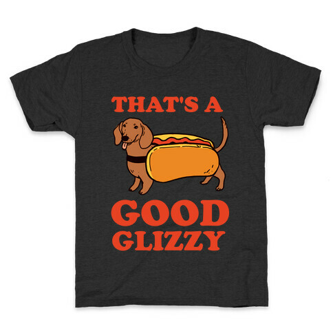  That's A Good Glizzy Kids T-Shirt
