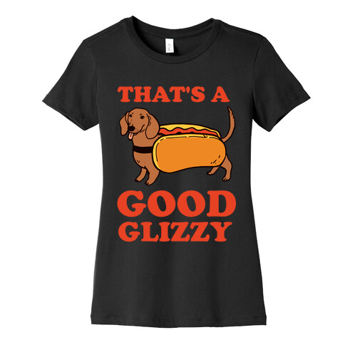  That's A Good Glizzy Womens T-Shirt