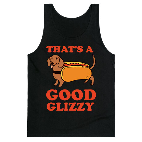  That's A Good Glizzy Tank Top