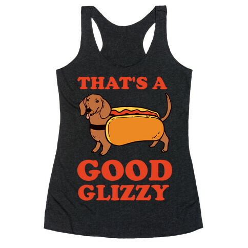  That's A Good Glizzy Racerback Tank Top