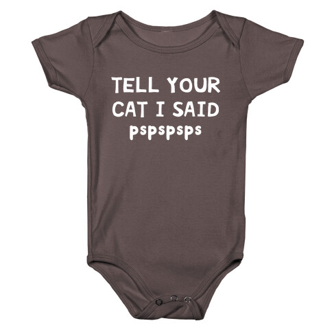 Tell Your Cat I Said Pspspsps Baby One-Piece