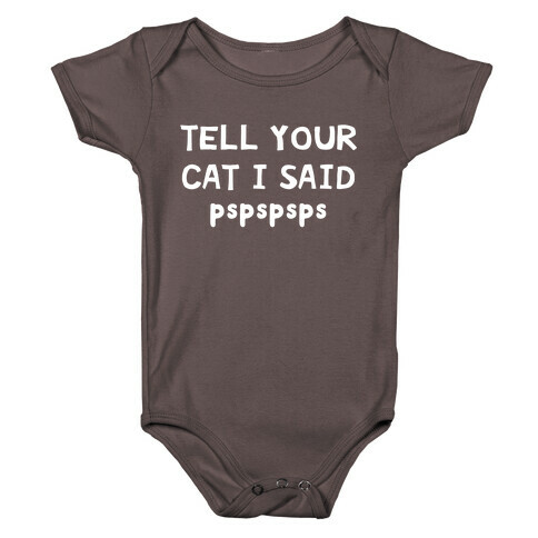 Tell Your Cat I Said Pspspsps Baby One-Piece