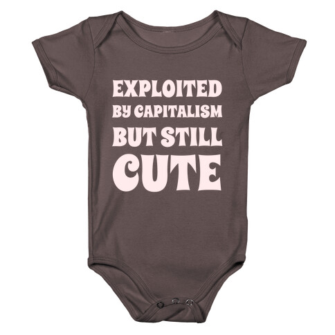 Exploited By Capitalism But Still Cute Baby One-Piece