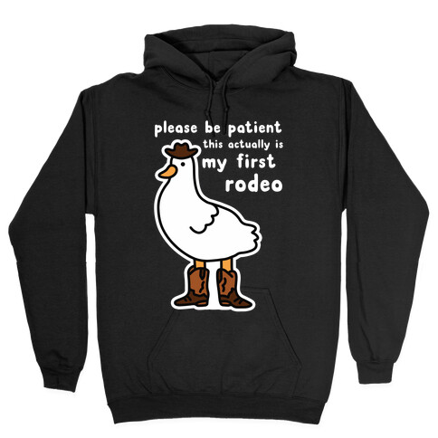 Please Be Patient This Actually Is My First Rodeo Hooded Sweatshirt