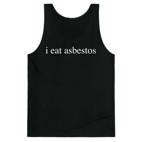 I Eat Asbestos Tank Top