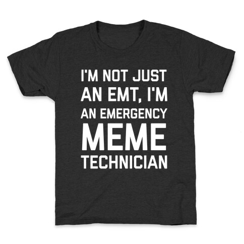 I'm Not Just An Emt, I'm An Emergency Meme Technician Kids T-Shirt