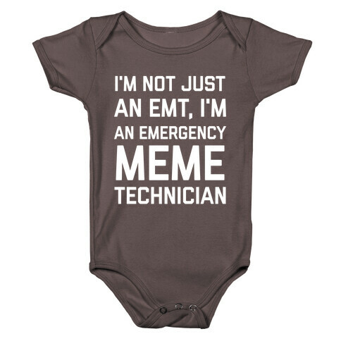 I'm Not Just An Emt, I'm An Emergency Meme Technician Baby One-Piece