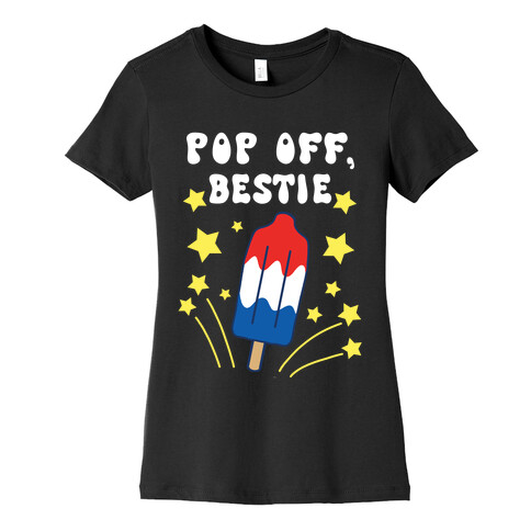 Pop Off, Bestie Womens T-Shirt