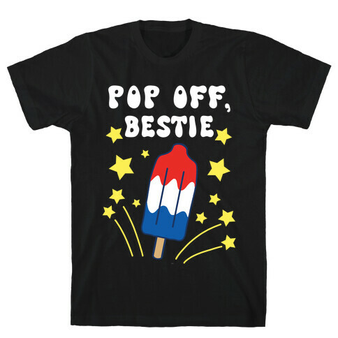 Pop Off, Bestie T-Shirt