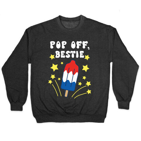 Pop Off, Bestie Pullover