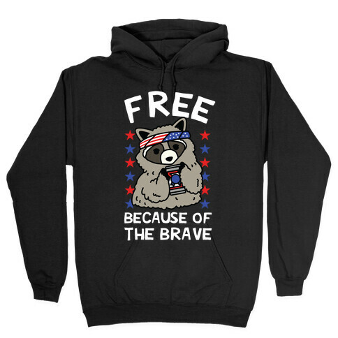 Free Because Of The Brave Hooded Sweatshirt