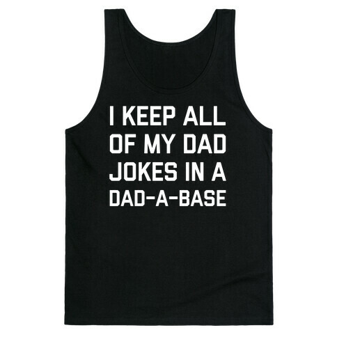 I Keep All Of My Dad Jokes In A Dad-a-base Tank Top