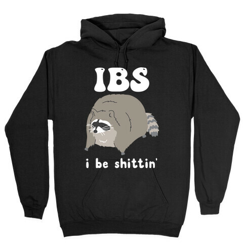 IBS I Be Shittin' Hooded Sweatshirt