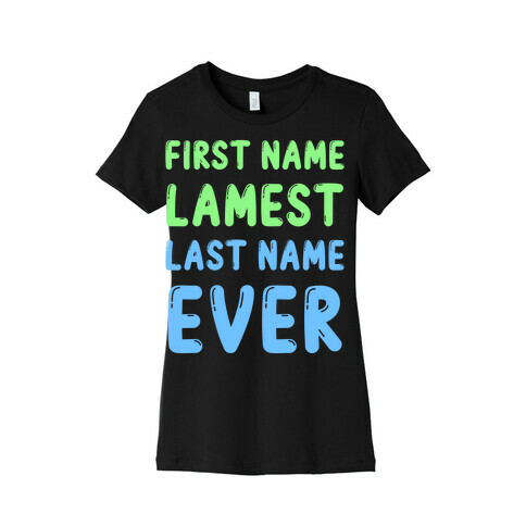 First Name Lamest Last Name Ever Womens T-Shirt