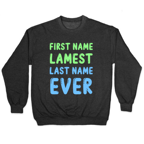 First Name Lamest Last Name Ever Pullover