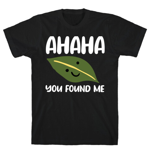 Ahaha You Found Me T-Shirt