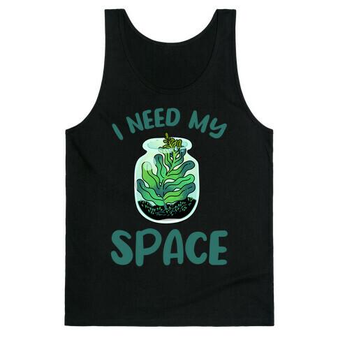 I Need My Space  Tank Top