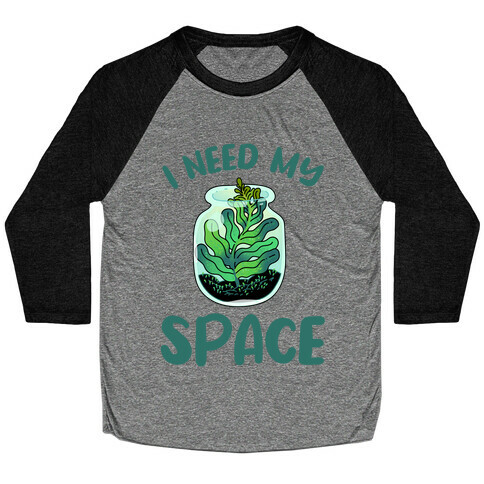 I Need My Space  Baseball Tee