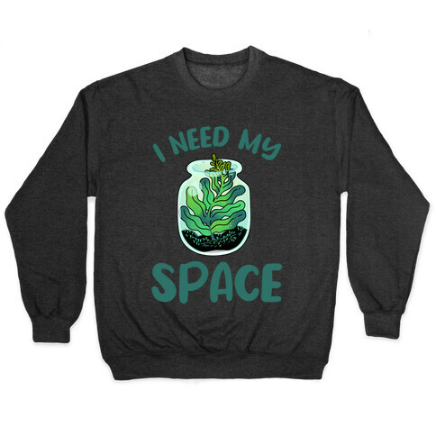 I Need My Space  Pullover