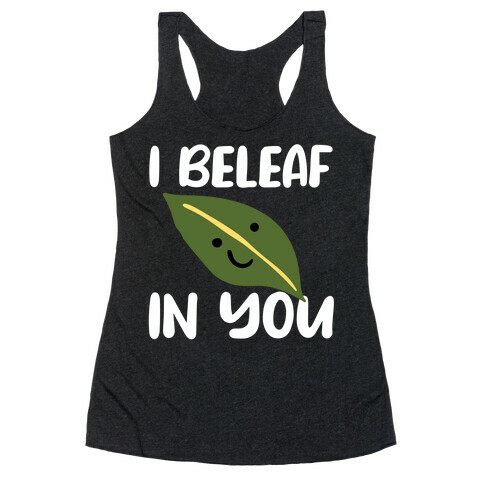 I Beleaf In You Racerback Tank Top