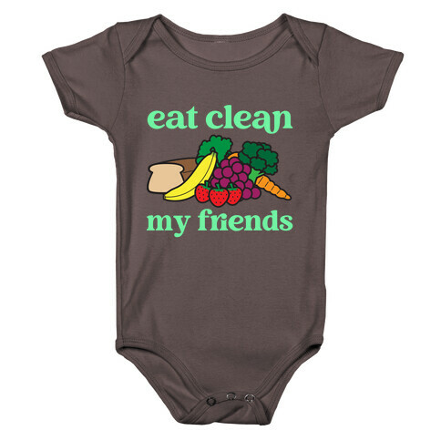 Eat Clean My Friends Baby One-Piece