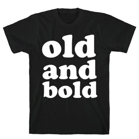 Old And Bold T-Shirt