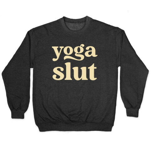 Yoga Slut  Pullover