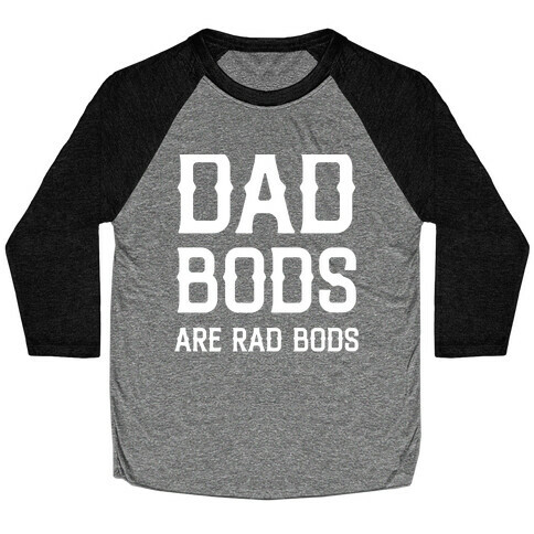 Dad Bods Are Rad Bods Baseball Tee