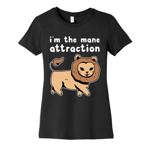 I'm The Mane Attraction Womens T-Shirt