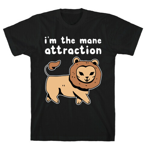 I'm The Mane Attraction T-Shirt