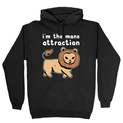 I'm The Mane Attraction Hooded Sweatshirt