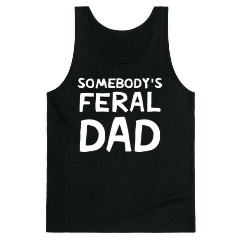 Somebody's Feral Dad Tank Top