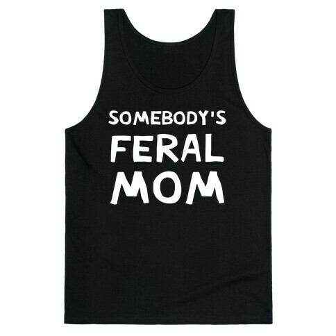 Somebody's Feral Mom Tank Top