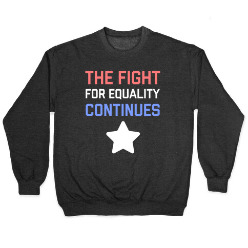 The Fight For Equality Continues Pullover