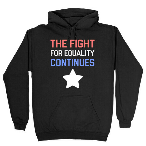 The Fight For Equality Continues Hooded Sweatshirt